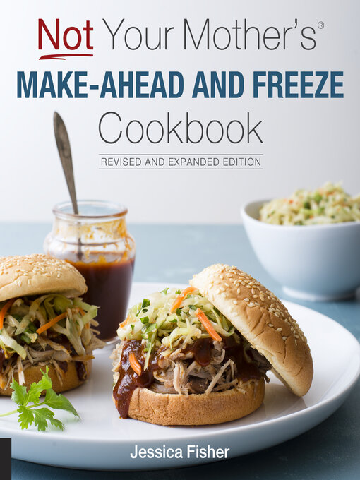 Title details for Not Your Mother's Make-Ahead and Freeze Cookbook by Jessica Fisher - Available